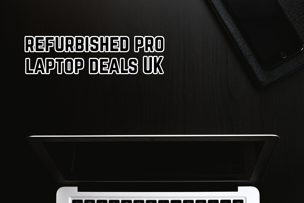 refurbished pro laptop deals UK